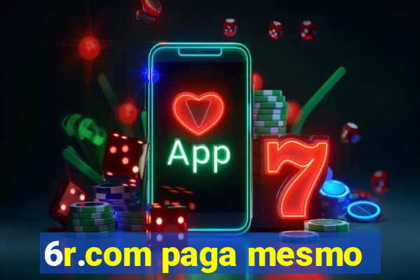 6r.com paga mesmo